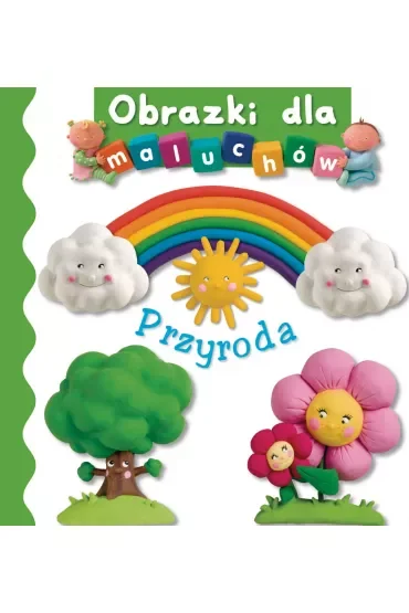 Przyroda. Obrazki dla maluchów