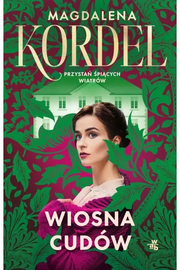 Wiosna cudów. Saga Przystań śpiących wiatrów. Tom 1