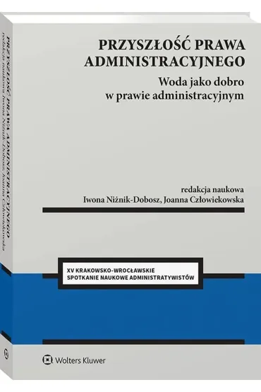 Przyszłość prawa administracyjnego. Woda jako dobro w prawie administracyjnym