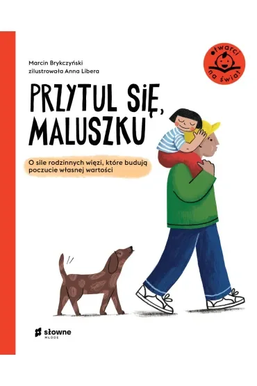 Przytul się, maluszku. O sile rodzinnych więzi, które budują poczucie własnej wartości