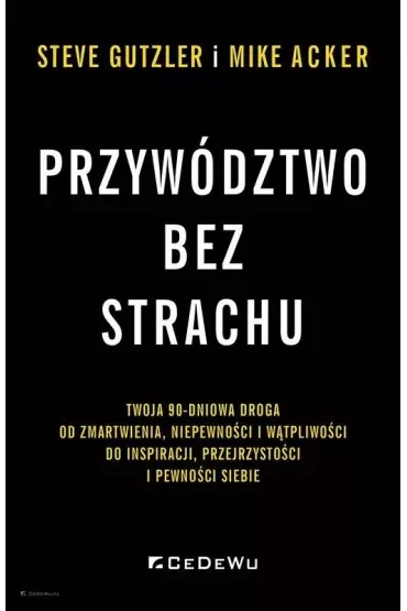 Przywództwo bez strachu. . Twoja 90-dniowa droga..