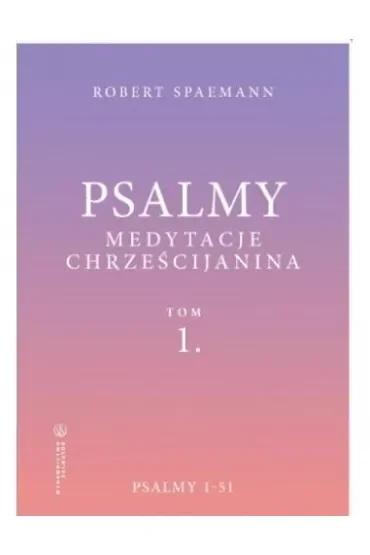 Psalmy. Medytacje chrześcijanina. Tom 1. Psalmy 1-51