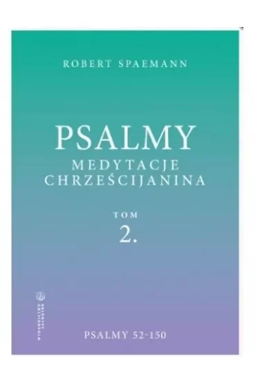 Psalmy. Medytacje chrześcijanina. Tom 2. Psalmy 52-150