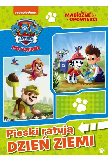 Psi Patrol. Magiczne opowieści. Pieski ratują Dzień Ziemi