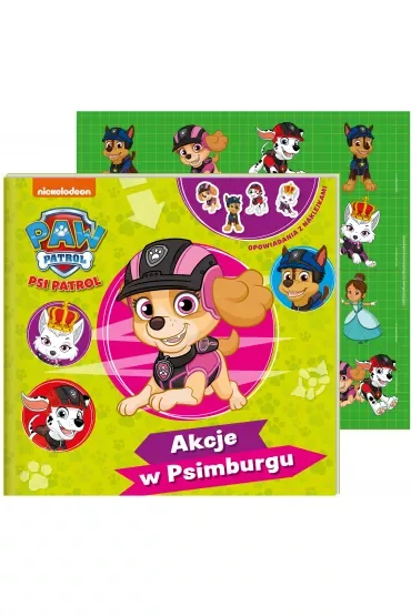 Psi Patrol. Opowiadania z naklejkami. Akcje w Psimburgu