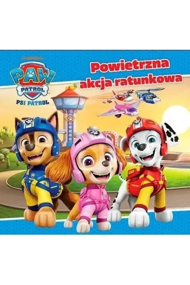 Powietrzna akcja ratunkowa. Psi Patrol