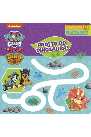 Prosto do dinozaura. Śladem Przygody. Psi Patrol