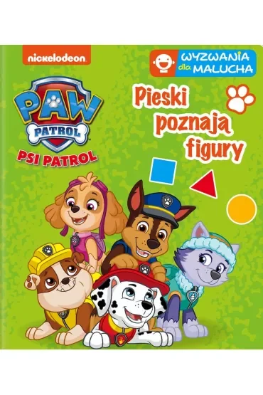 Psi Patrol. Wyzwania dla malucha. Pieski poznają figury