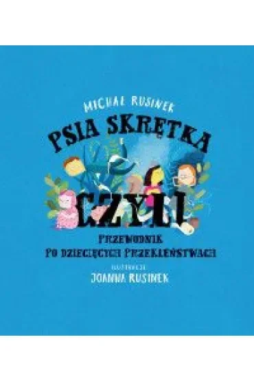 Psia skrętka, czyli przewodnik po dziecięcych przekleństwach
