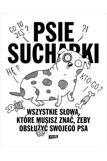 Psie sucharki 2. Wszystkie słowa, które musisz znać, żeby obsłużyć swojego psa