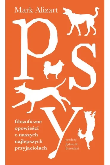 Psy. Filozoficzne opowieści o naszych najlepszych przyjaciołach