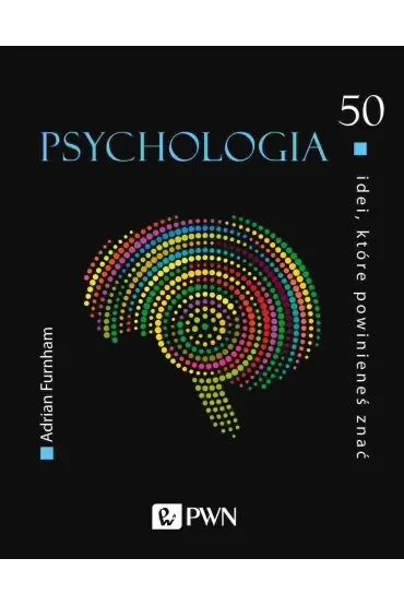 Psychologia. 50 idei, które powinieneś znać