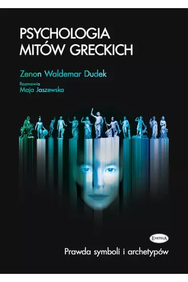 Psychologia mitów greckich. Prawda symboli i archetypów