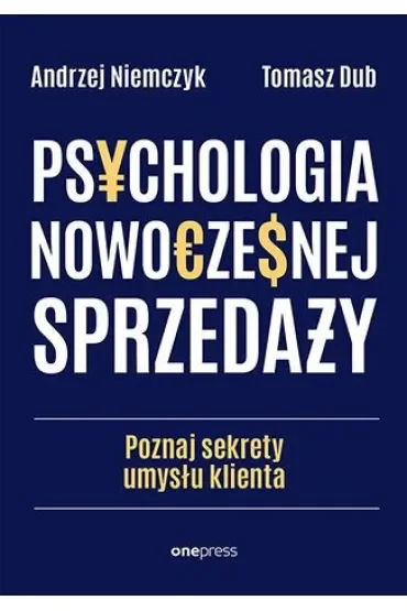 Psychologia nowoczesnej sprzedaży. Poznaj sekrety umysłu klienta