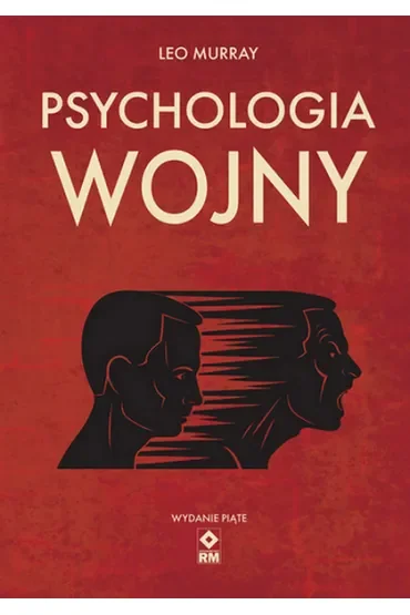 Psychologia wojny. Strach i odwaga na polu bitwy