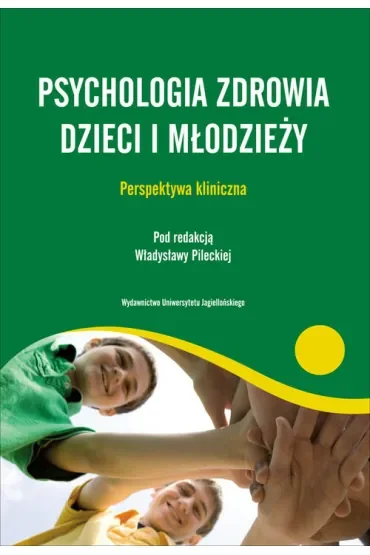 Psychologia zdrowia dzieci i młodzieży. Perspektywa kliniczna
