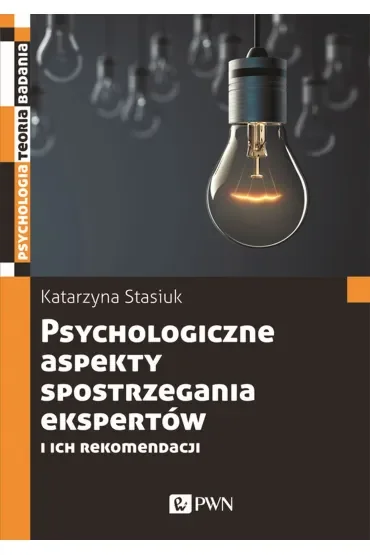 Psychologiczne aspekty postrzegania ekspertów i ich rekomendacji
