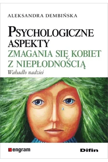 Psychologiczne aspekty zmagania się kobiet z niepłodnością. Wahadło nadziei