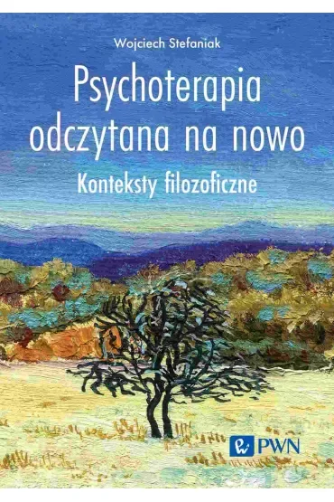 Psychoterapia odczytana na nowo. Konteksty filozoficzne