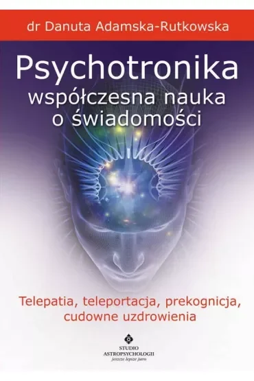 Psychotronika – współczesna nauka o świadomości
