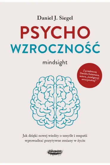 Psychowzroczność. Jak dzięki nowej wiedzy o umyśle i empatii wprowadzać pozytywne zmiany w życiu