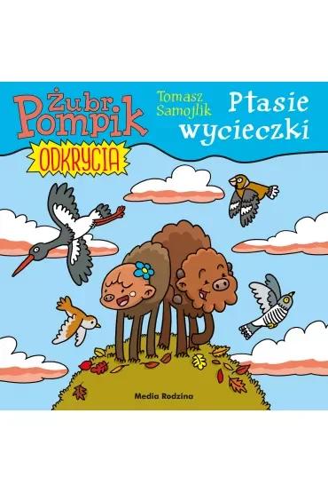 Ptasie wycieczki. Żubr Pompik. Odkrycia. Tom 5