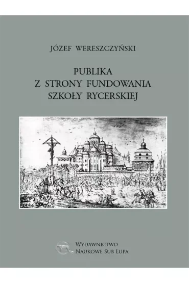 Publika z strony fundowania szkoły rycerskiej