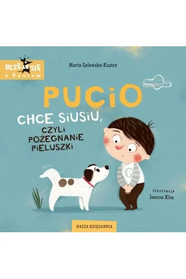 Pucio chce siusiu, czyli pożegnanie pieluszki