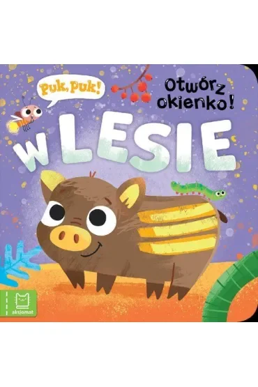 Puk, puk  Otwórz okienko  W lesie