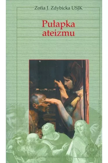 Vademecum filozofii. Pułapka ateizmu