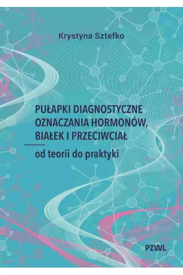Pułapki diagnostyczne oznaczania hormonów, białek i przeciwciał. Od teorii do praktyki