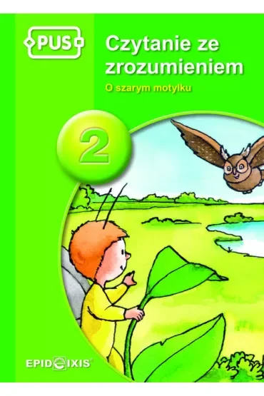 PUS. Czytanie ze zrozumieniem 2. O szarym motylku