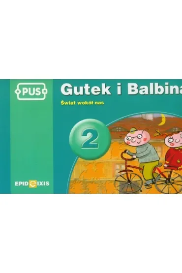 PUS Gutek i Balbina Świat wokół nas część 2