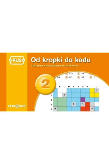 PUS Od kropki do kodu 2 - Ćwiczenia z kodowaniem dla najmłodszych