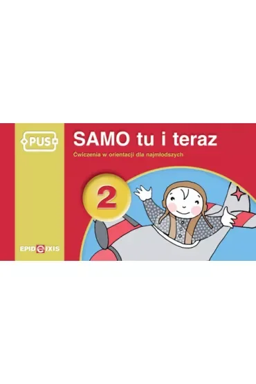 PUS Samo tu i teraz 2 Ćwiczenia w orientacji dla najmłodszych