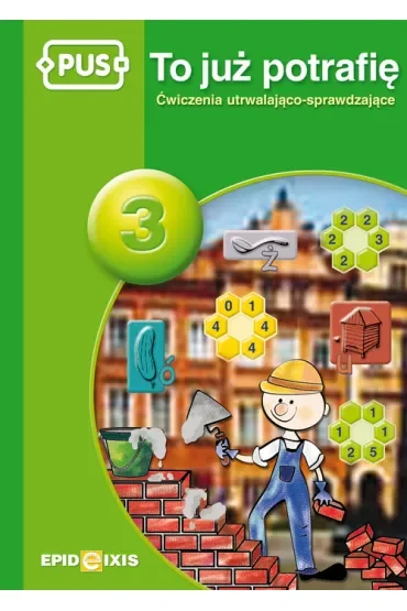 PUS To już potrafię 3 Ćwiczenia utrwalająco sprawdzające dla dzieci w klasach II-III