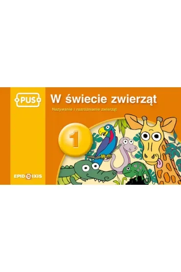 PUS W świecie zwierząt 1 Nazywanie i rozróżnianie zwierząt