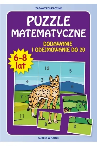 Puzzle matematyczne 6-8 lat. Dodawanie i odejmowanie do 20