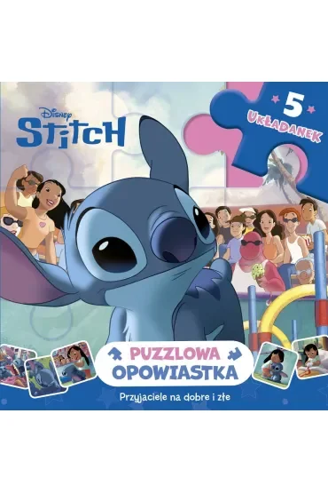 Puzzlowa opowiastka. Przyjaciele na donre i złe. 5 układanek Disney Stitch