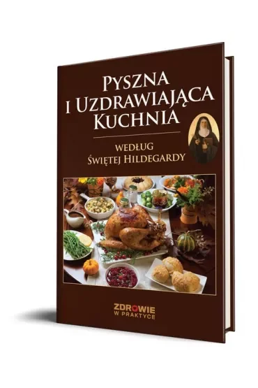 Pyszna i uzdrawiająca kuchnia według Świętej Hildegardy