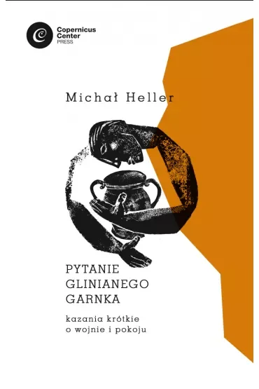 Pytanie glinianego garnka. Kazania krótkie o wojnie i pokoju