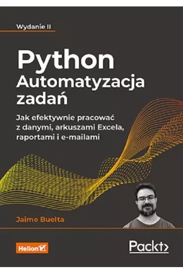 Python. Automatyzacja zadań. Jak efektywnie pracować z danymi, arkuszami Excela, raportami i e-mailami