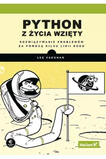 Python z życia wzięty. Rozwiązywanie problemów za pomocą kilku linii kodu