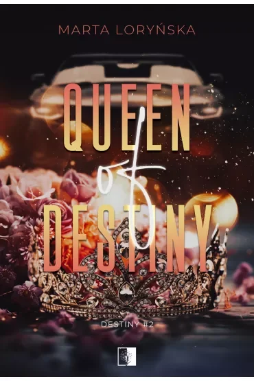 Queen Of Destiny. Trylogia Destiny. Tom 2