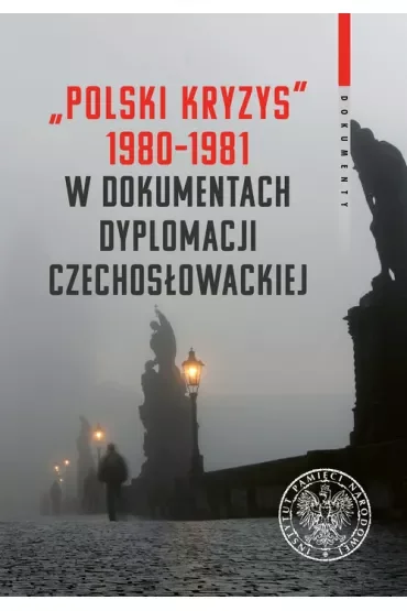 "Polski kryzys" 1980-1981 w dokumentach dyplomacji czechosłowackiej