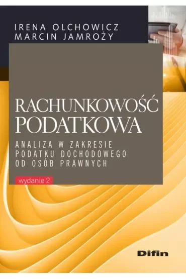 Rachunkowość podatkowa. Analiza w zakresie podatku dochodowego od osób prawnych