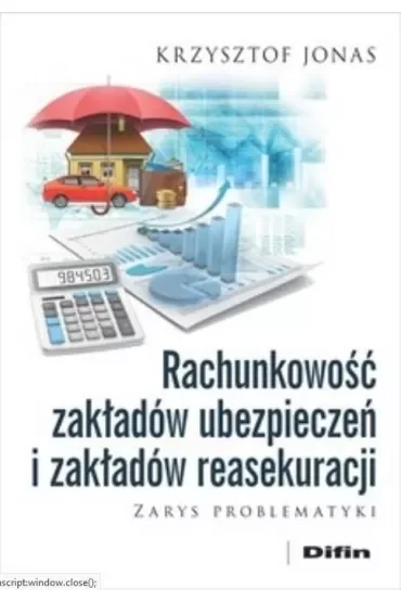 Rachunkowość zakładów ubezpieczeń i zakładów reasekuracji. Zarys problematyki
