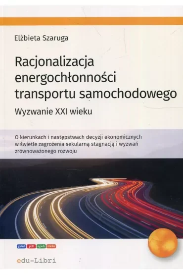 Racjonalizacja energochłonności transportu samochodowego. Wyzwanie XXI wieku