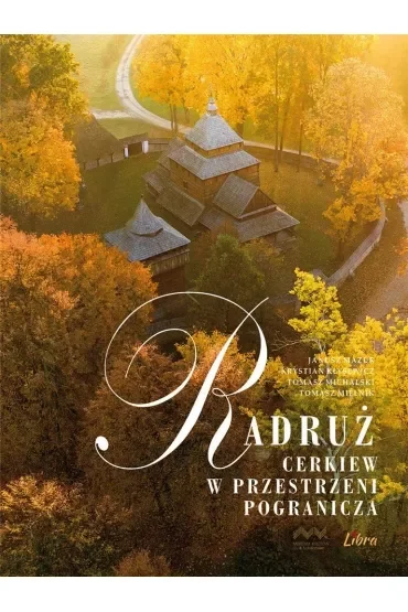 Radruż Cerkiew w przestrzeni pogranicza