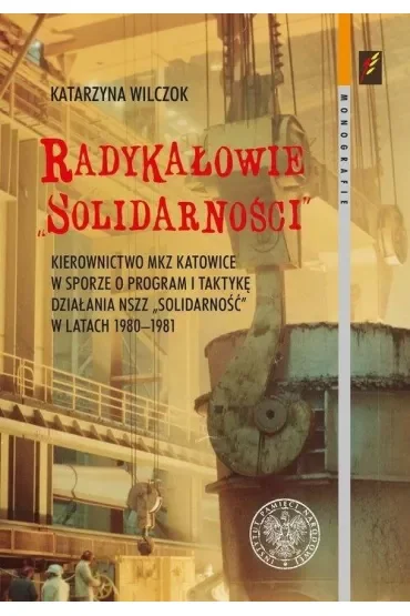 Radykałowie Solidarności. Kierownictwo MKZ Katowic